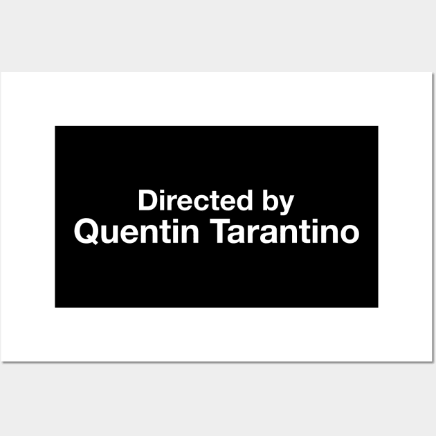 Directed By - Quentin Tarantino Wall Art by cpt_2013